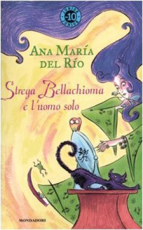 Strega Bellachioma e l'uomo solo / Ana María del Río ; traduzione di Maria Bastanzetti ; illustrazioni di Lorena Canottiere