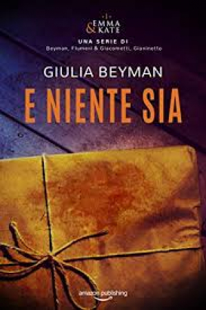 E niente sia. Emma & Kate, 1