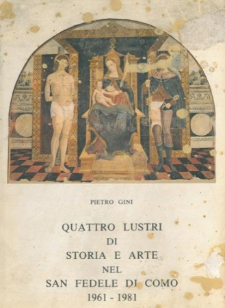 Quattro lustri di storia e arte nel San Fedele di Como : 1961-1981 / Pietro Gini