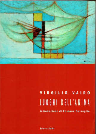 Virgilio Vairo : luoghi dell'anima : S. Pietro in Atrio, Como, 21 gennaio-28 febbraio 2006 / [introduzione di] Rossana Bossaglia
