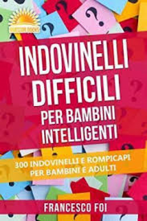 Indovinelli difficili per banbini intelligenti