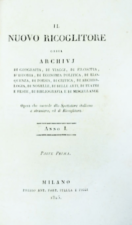 Il nuovo ricoglitore, ossia Archivi di geografia, di viaggi, di filosofia, d'istoria, di economia politica, di eloquenza, di poesia, di critica, di archeologia, di novelle, di belle arti, di teatri e feste, di bibliografia e di miscellanee