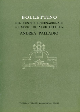 Bollettino del Centro internazionale di studi di architettura Andrea Palladio