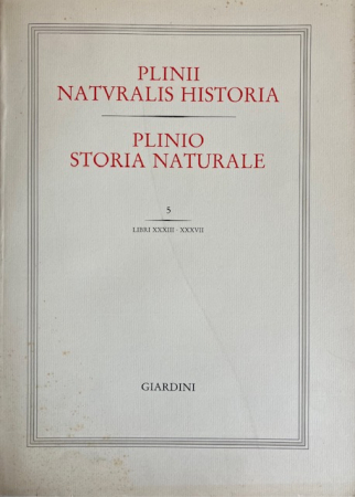Plinii Naturalis historia = Storia naturale / Plinio. 5: Libri XXXIII-XXXVII
