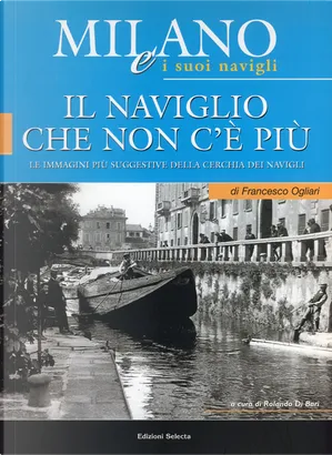 [Vol. 1]: Il Naviglio che non c'è più