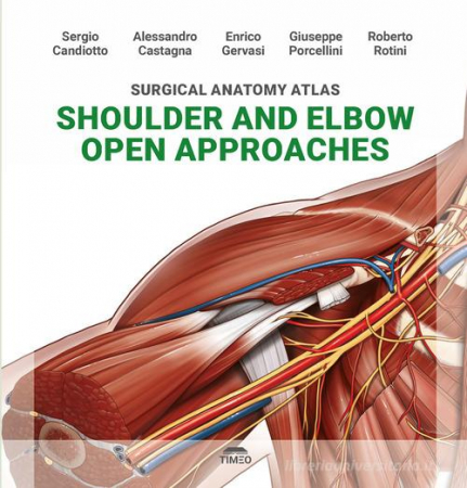 Surgical anatomy atlas. Shoulder and elbow open approaches