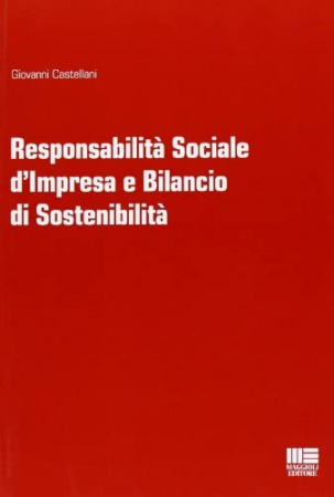 Responsabilità sociale d'impresa e bilancio di sostenibilità / Giovanni Castellani