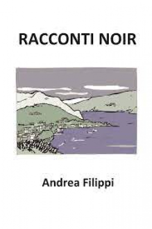 Racconti noir/ di Andrea Filippi