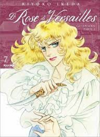 Le rose di Versailles : Lady Oscar collection / Riyoko Ikeda. Gli episodi. Parte 1