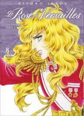 Le rose di Versailles : Lady Oscar collection / Riyoko Ikeda. Gli episodi. Parte 2