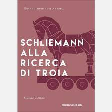 Schliemann alla ricerca di Troia