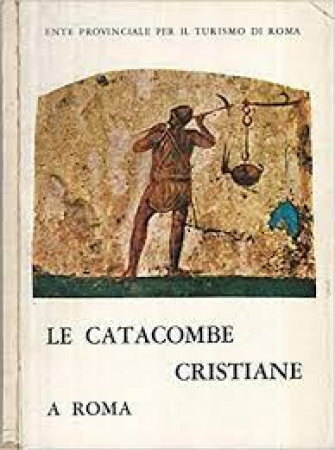 Le catacombe cristiane a Roma