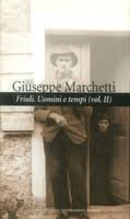 Friuli, uomini e tempi / Giuseppe Marchetti. Vol. 2