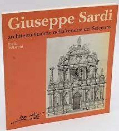 Giuseppe Sardi architetto ticinese nella Venezia del Seicento