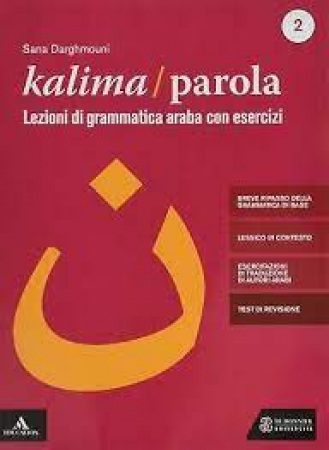 Kalima = Parola : lezioni di scrittura e grammatica araba con esercizi / Sana Darghmouni. Vol. 2