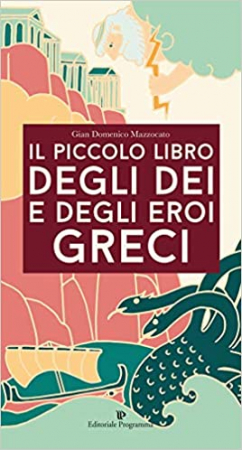 Il piccolo libro degli dei e degli eroi greci