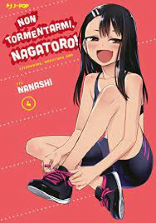 Non tormentarmi, Nagatoro! = Ijiranaide, Nagatoro-san / Nanashi 774. 4