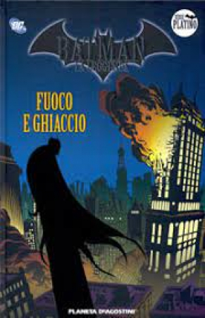 Batman la leggenda. 9, Fuoco e ghiaccio