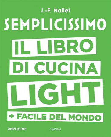 Il libro di cucina light + facile del mondo