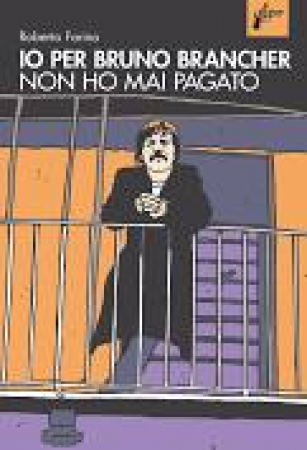 Io per Bruno Brancher non ho mai pagato