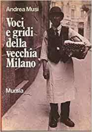 Voci e gridi della vecchia Milano