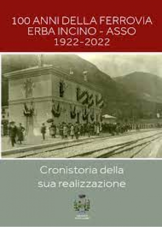 100 anni della ferrovia Erba Incino - Asso
