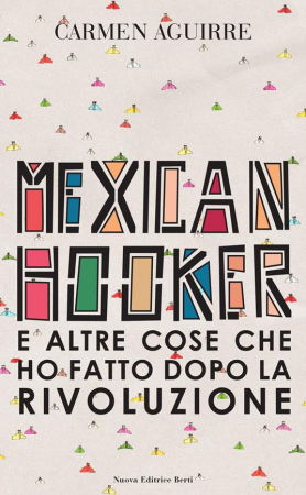 Mexican hooker e altre cose che ho fatto dopo la rivoluzione