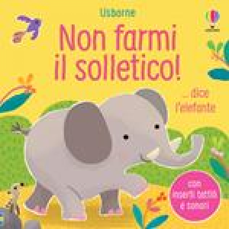 Non farmi il solletico!... dice l'elefante
