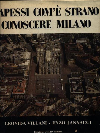 Sapessi com'è strano conoscere Milano