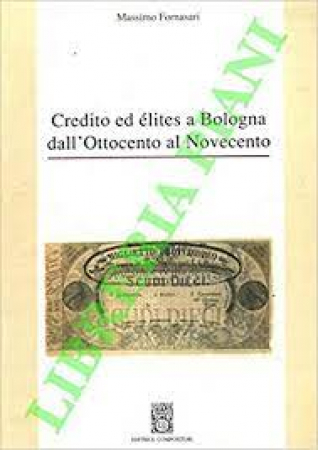 Credito ed élites a Bologna dall'Ottocento al Novecento
