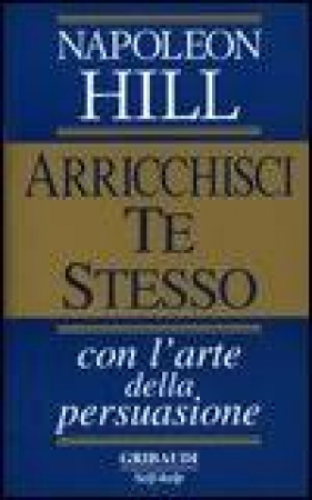 Arricchisci te stesso con l'arte della persuasione