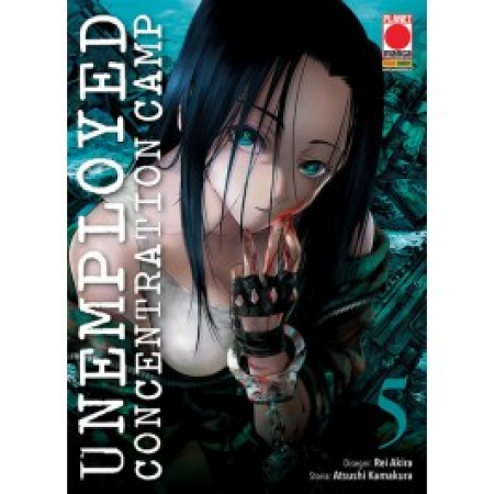 Unemployed concentration camp / disegni [di] Rei Akira ; storia [di] Atsushi Kamakura. Vol. 5