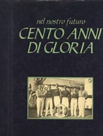 Nel nostro futuro cento anni di gloria