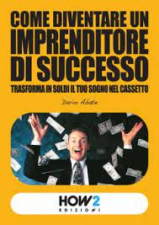 Come diventare un imprenditore di successo