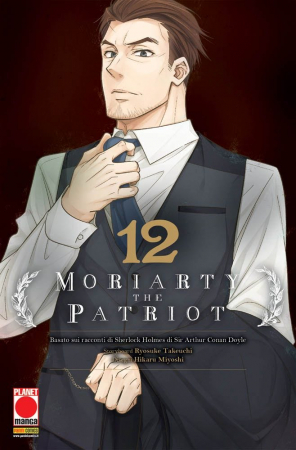 Moriarty the patriot : basato sui racconti di Sherlock Holmes di Sir Arthur Conan Doyle / storyboard Ryosuke Takeuchi ; disegni Hikaru Miyoshi. 12