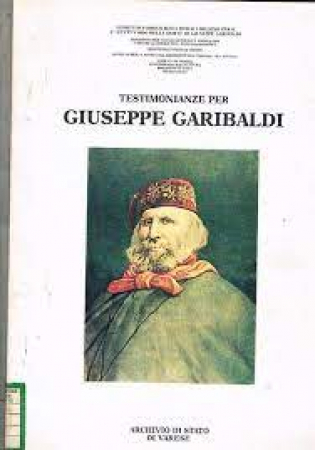 Testimonianze per Giuseppe Garibaldi presso l'Archivio di Stato di Varese