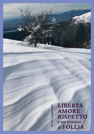 Libertà amore rispetto e un pizzico di follia