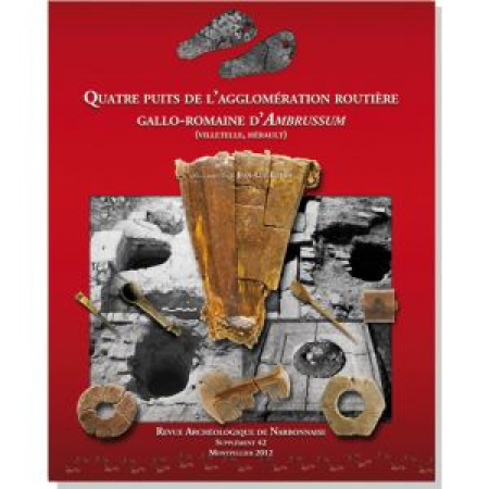 Quatre puits de l'agglomération routière gallo-romaine d'Ambrussum (Villetelle, Hérault)