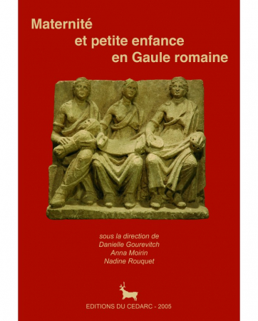Maternité et petite enfance en Gaule romaine