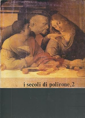 I secoli di Polirone : committenza e produzione artistica di un monastero benedettino : San Benedetto Po (Mantova), Museo civico polironiano, 12 aprile-30 giugno 1981 / catalogo della mostra a cura di Paolo Piva ; saggi di M. Berro ... [et al.]. Vol. 2