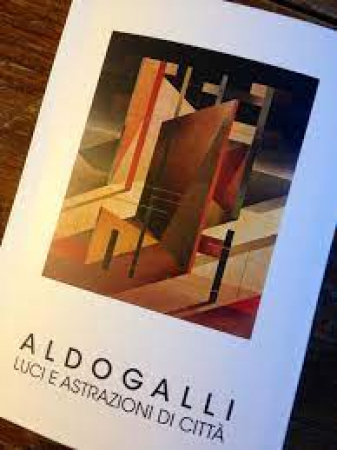 Aldo Galli : luci e astrazioni di città / a cura di Roberto Borghi
