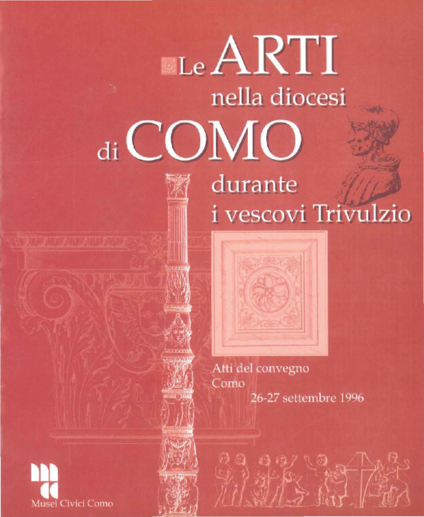 Le arti nella diocesi di Como durante i vescovi Trivulzio : atti del convegno : Como, 26-27 settembre 1996
