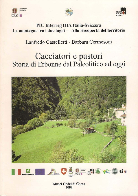 Cacciatori e pastori : storia di Erbonne dal Paleolitico ad oggi / Lanfredo Castelletti, Barbara Cermesoni