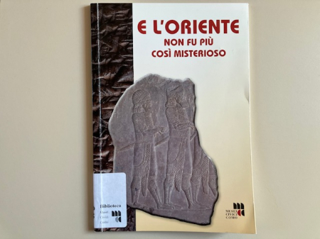 E l'Oriente non fu più così misterioso / a cura di Isabella Nobile De Agostini ; [testi di Giovanni Bergamini, Fabio Betti, Isabella Nobile De Agostini]