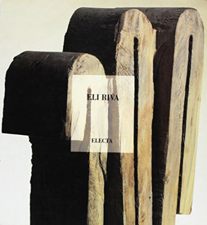 Eli Riva : sculture : 1943-1990 / a cura di Luigi Cavadini ; saggio critico di Luciano Caramel