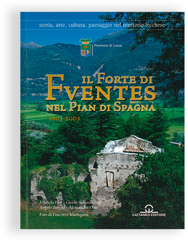 Il forte di Fuentes nel pian di Spagna : 1603-2003 / Michela Fior ... [et al.] ; foto di Vincenzo Martegani.
