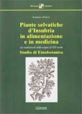 Piante selvatiche d'Insubria in alimentazione e in medicina