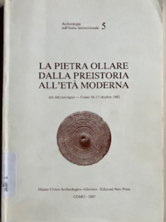 La pietra ollare dalla preistoria all'età moderna