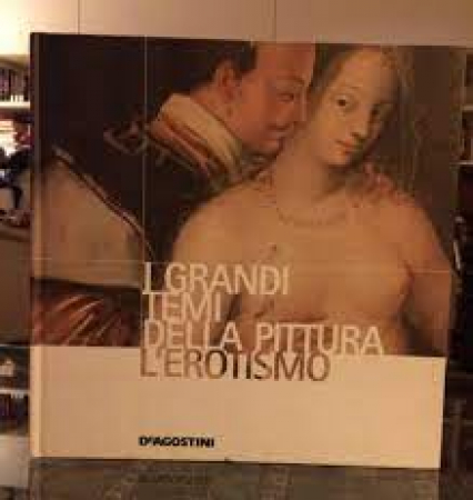 I grandi temi della pittura. [6], L'erotismo