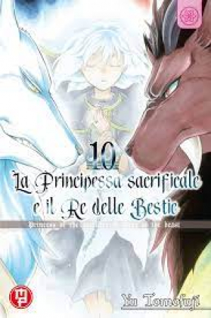 La principessa sacrificale e il re delle bestie / Yu Tomofuji. 10